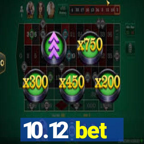 10.12 bet